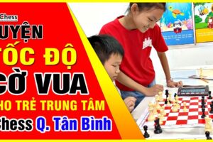 maxresdefault-27 Luyện tốc độ chơi cờ vua cho trẻ truyền cảm hứng ichess quận Tân Bình